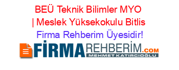 BEÜ+Teknik+Bilimler+MYO+|+Meslek+Yüksekokulu+Bitlis Firma+Rehberim+Üyesidir!
